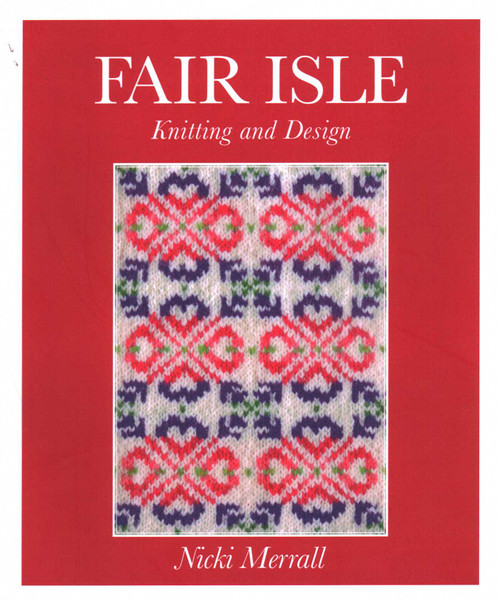 Fair Isle Knitting And Design by Nicki Merrall, 9780719844720