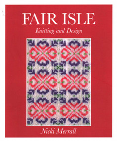 Fair Isle Knitting And Design by Nicki Merrall, 9780719844720