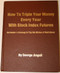 How to Triple Your Money Every Year with Stock Index Futures (Self-Teaching Day Trading Technical System for Predicting Tomorrow's Prices and Profits) by George Angell, 9780930233037