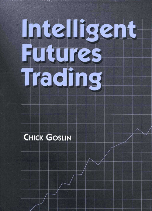 Intelligent Futures Trading by Chick Goslin, 9780930233631