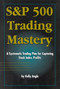 S&P 500 Trading Mastery (A Systematic Trading Plan For Capturing Stock Index Profits) by Kelly Angle, 9780930233709