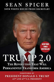 Trump 2.0 (The Revolution That Will Permanently Transform America) by Sean Spicer, Donald J. Trump, 9781510786202