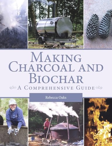 Making Charcoal and Biochar (A Comprehensive Guide) by Rebecca Oaks, 9781785003998