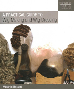 Practical Guide to Wig Making and Wig Dressing by Melanie Bouvet, 9781785004452