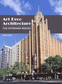 Art Deco Architecture (The Interwar Period) by Mike Hope, 9781785005992