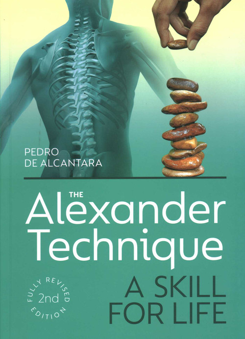 Alexander Technique (A Skill for Life) by Pedro de Alcantara, 9781785008382