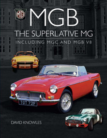 MGB - The Superlative MG (Including MGC and CGB V8) by David Knowles, 9781785009419