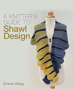 Knitter's Guide to Shawl Design by Emma Vining, 9781785009631
