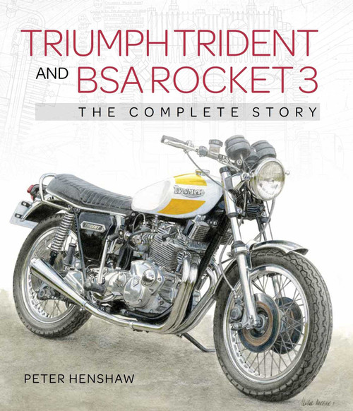 Triumph Trident and BSA Rocket 3 (The Complete Story) by Peter Henshaw, 9781785009716