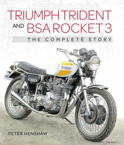 Triumph Trident and BSA Rocket 3 (The Complete Story) by Peter Henshaw, 9781785009716