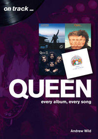 Queen (Every album, every song) by Andrew Wild, 9781789520033