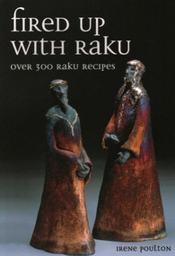 Fired Up With Raku (Over 300 Raku Recipes) by Irene Poulton, 9781861268488