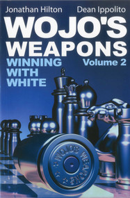 Wojo's Weapons (Winning With White) by Dean Ippolito, Jonathan Hilton, 9781936277230