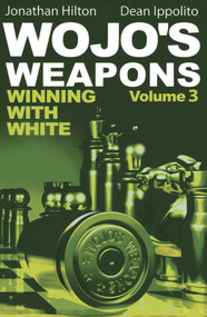 Wojo's Weapons (Winning With White) - 9781936277452 by Jonathan Hilton, Dean Ippolito, 9781936277452