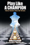 Play Like a Champion by Jennifer Shahade, 9781936277582