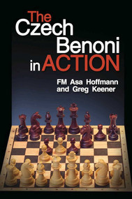 The Czech Benoni in Action by Asa Hoffmann, Greg Keener, 9781936277629