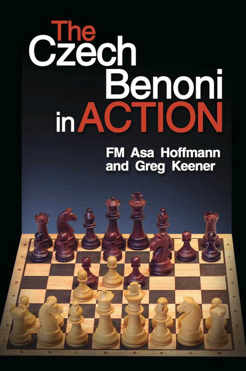 The Czech Benoni in Action by Asa Hoffmann, Greg Keener, 9781936277629
