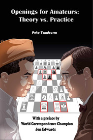 Openings for Amateurs - Theory vs Practice by Pete Tamburro, 9781936277650