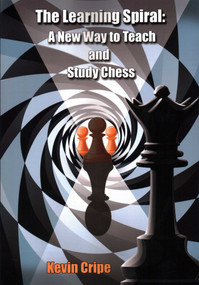 The Learning Spiral (A New Way to Teach and Study Chess) by Kevin Cripe, John Hattie, 9781936277889