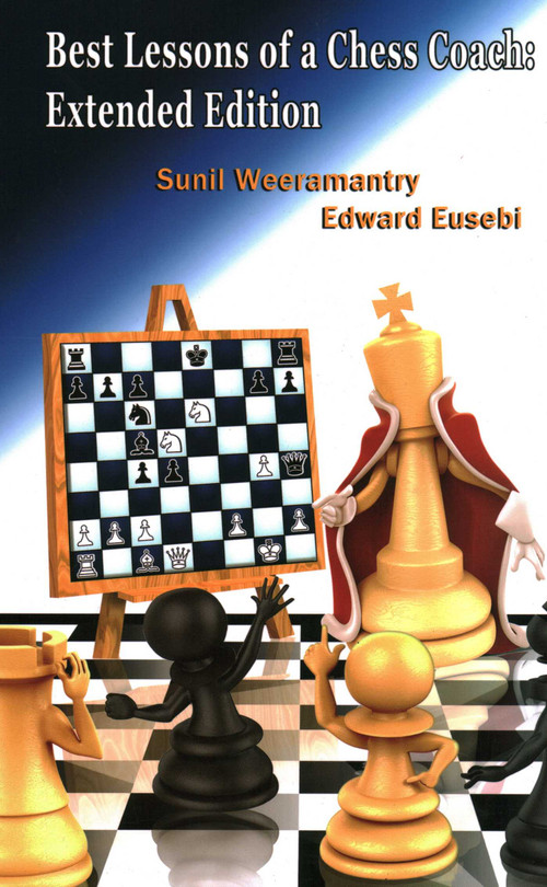 Best Lessons of a Chess Coach by Sunil Weeramantry, Ed Eusebi, 9781936277902
