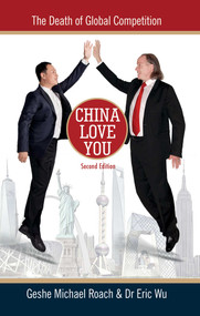 China Love You (The Death of Global Competition) by Michael  Geshe Roach, Eric Wu, 9781937114114
