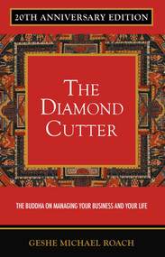 Diamond Cutter 20th Anniversary Edition (The Buddha on Managing Your Business & Your Life) by Geshe Michael Roach, 9781937114411