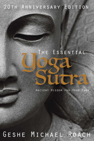 The Essential Yoga Sutra (Ancient Wisdom for your Yoga) by Geshe Michael Roach, 9781937114473