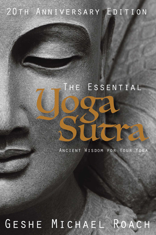 The Essential Yoga Sutra (Ancient Wisdom for your Yoga) by Geshe Michael Roach, 9781937114473