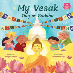 My Vesak (Day of Buddha) by Priya Kumari, Urvashi Dubey, 9781953384454