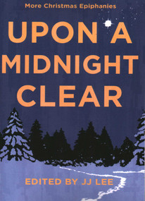 Upon a Midnight Clear (More Christmas Epiphanies) by JJ Lee, 9781990160448