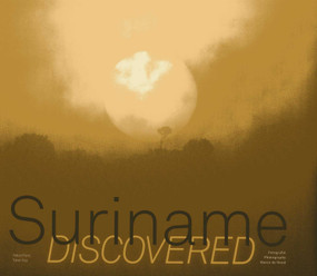 Suriname Discovered by Toon Fey, 9789055947072