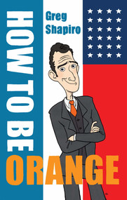 How to Be Orange by Gregory Shapiro, 9789055948000