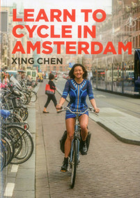 Learn to Cycle in Amsterdam by Xing Chen, 9789463190763