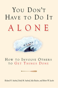 You Don't Have to Do It Alone (How to Involve Others to Get Things Done) by Richard H. Axelrod, Emily M. Axelrod, Julie Beedon, Robert W. Jake Jacobs, 9781576752784