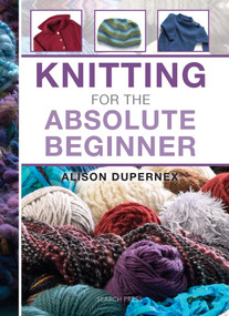 Knitting for the Absolute Beginner by Alison Dupernex, 9781844488735