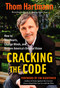 Cracking the Code (How to Win Hearts, Change Minds, and Restore America's Original Vision) by Thom Hartmann, 9781576756270