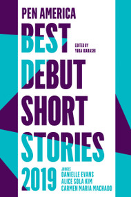 PEN America Best Debut Short Stories 2019 by Yuka Igarashi, Carmen Maria Machado, Danielle Evans, Alice Sola Kim, 9781948226349