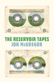 The Reservoir Tapes by Jon Mcgregor, 9781948226332