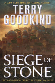 Siege of Stone (Sister of Darkness: The Nicci Chronicles, Volume III) by Terry Goodkind, 9781250418920