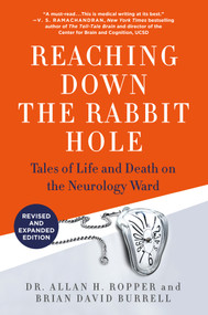 Reaching Down the Rabbit Hole (Tales of Life and Death on the Neurology Ward) by Dr. Allan H. Ropper, Brian David Burrell, 9781250430700