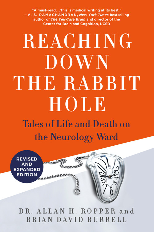 Reaching Down the Rabbit Hole (Tales of Life and Death on the Neurology Ward) by Dr. Allan H. Ropper, Brian David Burrell, 9781250430700