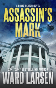 Assassin's Mark (A David Slaton Novel) by Ward Larsen, 9781250442772