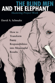 The Blind Men and the Elephant (Mastering Project Work) by David A. Schmaltz, 9781576752531