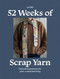 52 Weeks of Scrap Yarn (Beautiful Patterns for Year-Round Knitting) by Laine Laine, 9781761452628