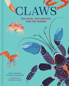 Claws (The Crab, the Lobster, and the Shrimp) by Marco Colombo, Francesco Tomasinelli, Giulia De Amicis, 9781797241302