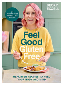Feel Good Gluten Free by Becky Excell, 9781837832477