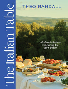 The Italian Table (100 Classic Recipes Celebrating the Spirit of Italy) by Theo Randall, 9781837834105