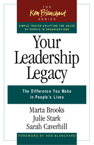Your Leadership Legacy (The Difference You Make in People's Lives) by Marta Brooks, Julie Stark, Sarah Caverhill, 9781605095837