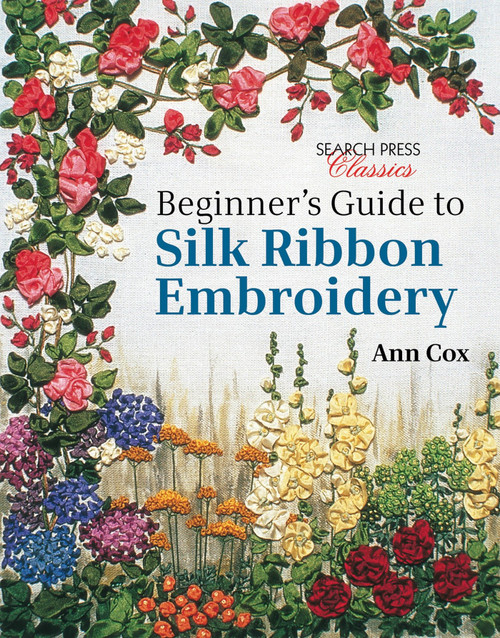 Beginner's Guide to Silk Ribbon Embroidery (Re-issue) by Ann Cox, 9781782211600