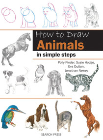 How to Draw Animals in Simple Steps by Eva Dutton, Polly Pinder, Jonathan Newey, Susie Hodge, 9781844486649